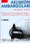 Aklımızın Ambargoları
