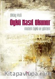 Öykü Nasıl Okunur: Modern Öykü ve Yöntem
