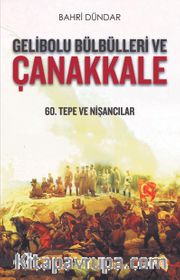 Gelibolu Bülbülleri ve Çanakkale <br /> 60. Tepe ve Nişancılar