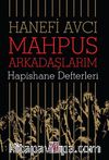 Mahpus Arkadaşlarım &  Hapishane Defterleri