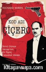 Kod Adı Çiçero <br /> İkinci Dünya Savaşı’nın En İlginç Casusluk Vakası