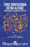 Türk Dünyasında Ortak Alfabe & Uygulamalar, Arayışlar, Teklifler