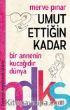 Umut Ettiğin Kadar / Hayatınızı Değiştirecek Kitaplar Serisi