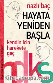Hayata Yeniden Başla / Hayatınızı Değiştirecek Kitaplar Serisi