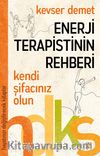 Enerji Terapistinin Rehberi / Hayatınızı Değiştirecek Kitaplar Serisi