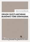 Orhon Yazıtları’ndan Bugünkü Türk Dünyasına