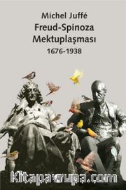 Freud - Spinoza Mektuplaşması 1676-1938
