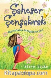 Şaheser Şenşakrak <br /> Hayvanlarla Konuşabilen Kız!