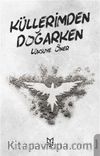 Küllerimden Doğarken