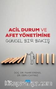 Acil Durum ve Afet Yönetimine Güncel Bir Bakış