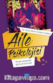 Aile Psikolojisi: Örnek Olaylarla Güncel Konular