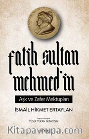 Fatih Sultan Mehmed’in Aşk ve Zafer Mektupları