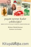 Paşam Nereye Kadar Çekileceğiz ? & Birinci Dünya Savaşı ve İstiklal Harbi Hatıraları