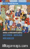 Sosyal ve Siyasi Boyutlarıyla Ahi Evren & Mevlana Mücadelesi