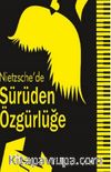 Nietzsche’de Sürüden Özgürlüğe