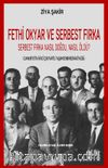 Fethi Okyar ve Serbest Fırka Serbest Fırka Nasıl Doğdu, Nasıl Öldü?