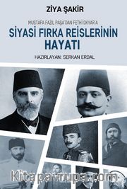Mustafa Fazıl Paşa’dan Fethi Okyar’a Siyasi Fırka Reislerinin Hayatı