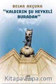 Kaldırın Şu Heykeli Buradan