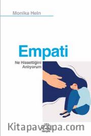 Empati <br /> Ne Hissettiğini Anlıyorum