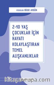 2-10 Yaş Çocuklar İçin Hayatı Kolaylaştıran Temel Alışkanlıklar