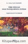 Türk Dünyası Halk İnanışlarında Doğum & Yaşar Kalafat’ın Eserleri