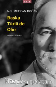 Başka Türlü de Olur <br /> Toplu Şiirler