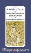 İslam Devletlerinde Türk Naibeler ve Kadın Hükümdarlar 