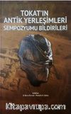 Tokat'ın Antik Yerleşimleri Sempozyumu Bildirileri