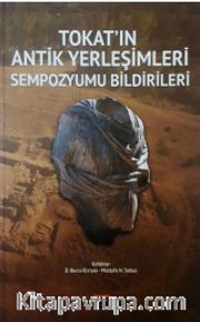 Tokat'ın Antik Yerleşimleri Sempozyumu Bildirileri