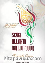 Sevgi Allah’ın Bir Lütfudur