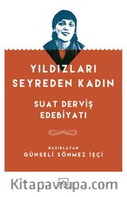 Yıldızları Seyreden Kadın <br /> Suat Derviş Edebiyatı