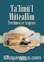 Ta'limü'l Müteallim <br /> Tercümesi ve Arapçası