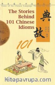 The Stories Behind 101 Chinese Idioms