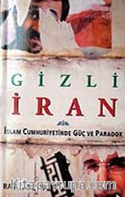 Gizli İran / İslam Cumhuriyetinde Güç ve Paradox