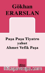 Paşa Paşa Tiyatro yahut Ahmet Vefik Paşa