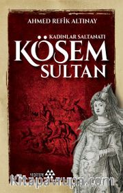 Kösem Sultan <br /> Kadınlar Saltanatı