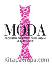 Moda <br /> Geçmişten Günümüze Giyim Kuşam ve Stil Rehberi