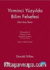 Yirminci Yüzyılda Bilim Felsefesi & Dört Ana Tema