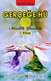 Gerçeğe Hu <br /> Alevilik Yazıları 1 
