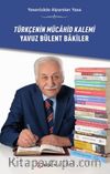 Türkçenin Mücahid Kalemi Yavuz Bülent Bakiler