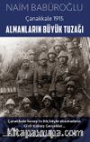 Almanların Büyük Tuzağı - Çanakkale 1915