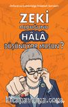 Zeki Olduğunu Hala Düşünüyor musun?