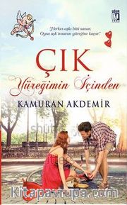 Çık Yüreğimin İçinden