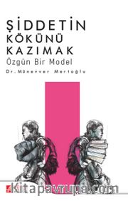 Şiddetin Kökünü Kazımak <br /> Özgün Bir Model