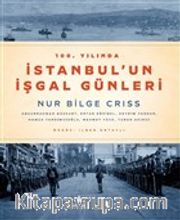 100. Yılında İstanbul'un İşgal Günleri (Karton Kapak)