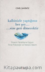 Kalbinizle Yaptığınız Her Sey… Size Geri Dönecektir 