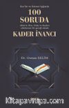 Kur’an Ve Sünet Işığında 100 Soruda Allah’ın İlim, İrade Ve Kudret Sıfatlarının Bir Gerçeği Olarak Kader İnancı