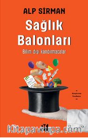Sağlık Balonları <br /> Bilim Dışı Kandırmacalar