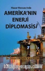 Hazar Havzası'nda Amerika'nın Enerji Diplomasisi