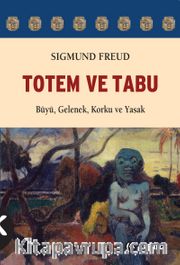 Totem ve Tabu <br /> Büyü, Gelenek, Korku ve Yasak